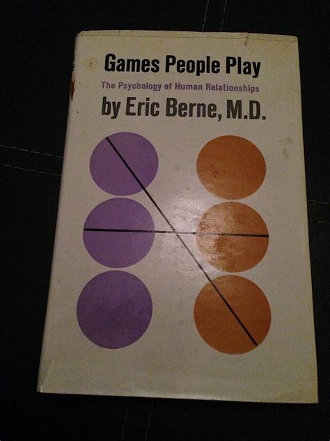 Games People Play Psychology Of Human Relationships Berne Eric