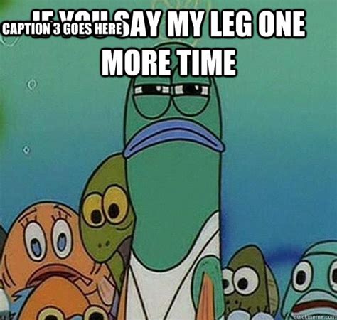 15 Spongebob Memes My Leg Factory Memes