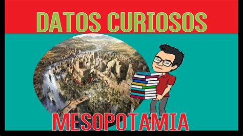 Datos Curiosos De Mesopotamia Youtube