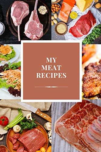 My Meat Recipe Book 6 X 9 1524 X 2286 Cm 150 Blank Pages Record