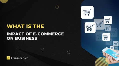 What Is The Impact Of E Commerce On Business Brandshark