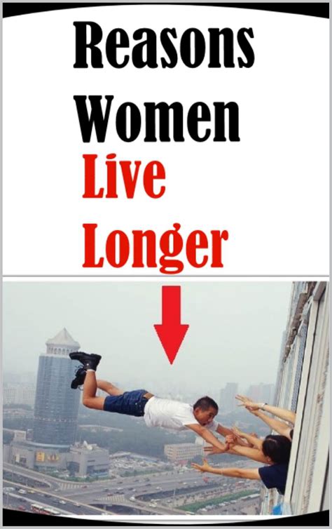M Mes Reasons Women Live Longer Than Men And Other Dank Comedy Bro By Jack Paul Memes Goodreads