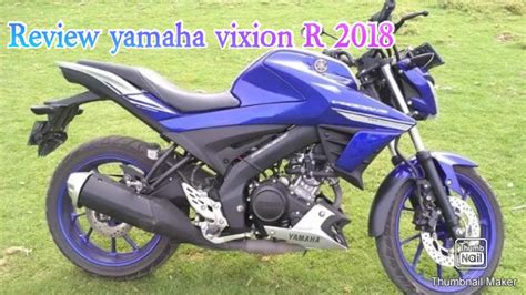 Review Yamaha All New Vixion R 2018 Youtube