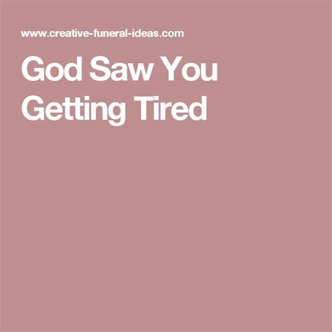 God Saw You Getting Tired Funeral Poems God Tired