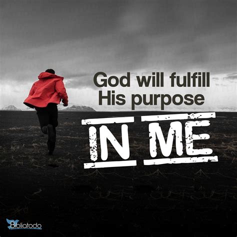 God Will Fulfill His Purpose In Me Christian Pictures