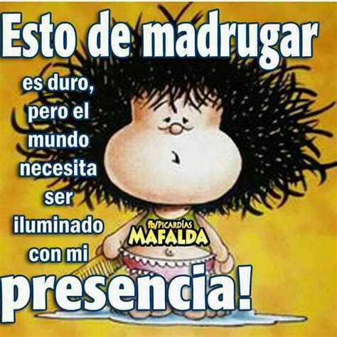 Mafalda Saludos De Buenos Dias Tips Para Empezar El Día Con Energía