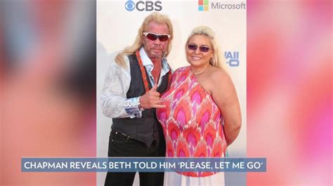 Dog The Bounty Hunter Says Beth Chapman Told Him Let Me Go In Final