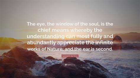 Leonardo Da Vinci Quote The Eye The Window Of The Soul Is The Chief