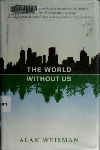 The World Without Us By Alan Weisman Open Library