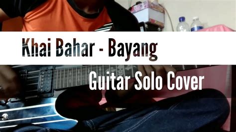 Bayang khai bahar mp3 ✖. Khai Bahar - Bayang | Guitar Solo Cover (By Soleyhanz ...