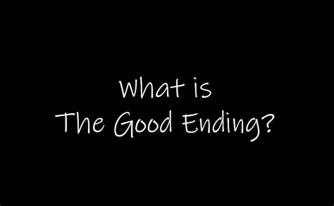 More — The Good Ending