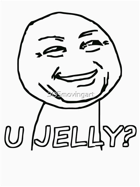 You Jelly Meme T Shirt For Sale By 305movingart Redbubble