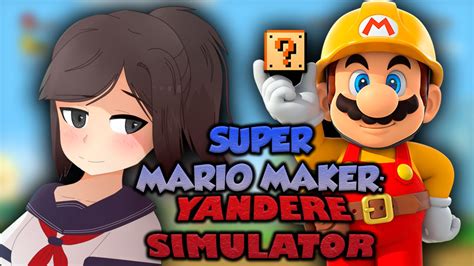 Super Mario Maker Yandere Simulator Youtube