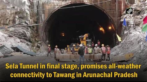 Sela Tunnel In Final Stage Promises All Weather Connectivity To Tawang