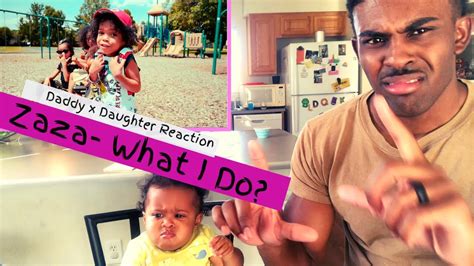 Daddy X Daughter Reaction Zaza What I Do Youtube