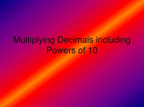 Ppt Multiplying Decimals Including Powers Of 10 Powerpoint