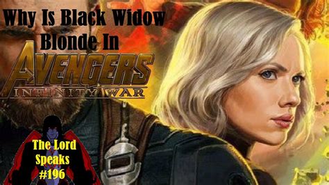The Lord Speaks Why Is Black Widow Blonde In Avengers Infinity War Youtube