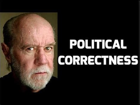 It is good to remember these brilliant words from the late, great, george carlin. George Carlin - political correctness is fascism pretending to be manners : FreeSpeech