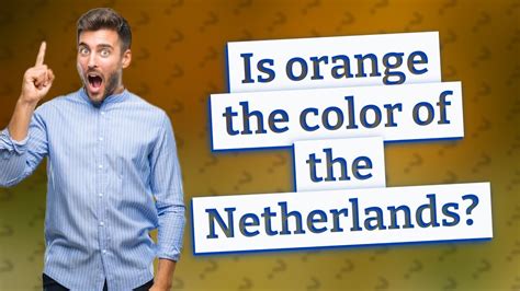 is orange the color of the netherlands youtube