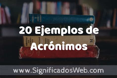 20 Ejemplos De Acrónimos Que Es Tipos Características Para Que Sirve Y Definición