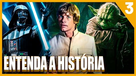 Saga Star Wars Entenda A História Dos Filmes Pt3 Youtube