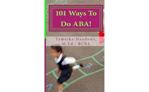 101 Ways To Do Aba Practical And Amusing Positive Behavioral Tips For