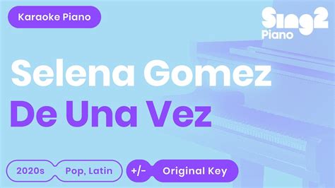 Selena Gomez De Una Vez Karaoke Piano Youtube