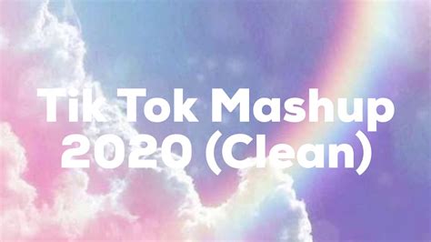 Tik Tok Mashup 2020 Clean Youtube