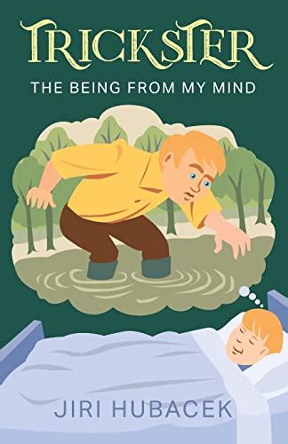 Trickster The Being From My Mind By Jiri Hubacek Goodreads