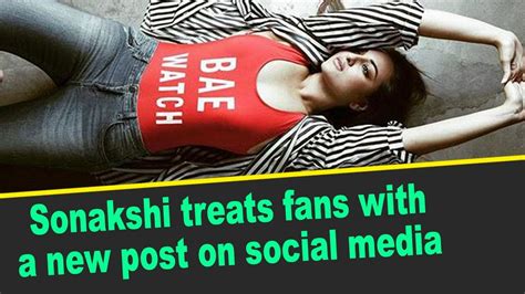 Sonakshi Treats Fans With A New Post On Social Media Youtube
