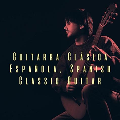 Amazon Music Spanish Guitar Guitar And Relajacion Y Guitarra Acusticaのguitarra Clásica
