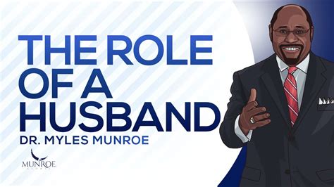 Defining The Husbands Role In Relationship Dr Myles Munroe On