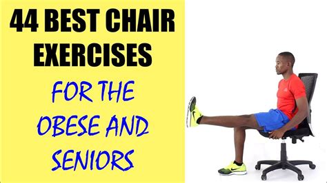 44 Chair Exercises For Obese People And Seniors In 2020 Chair Exercises Exercise Obese People