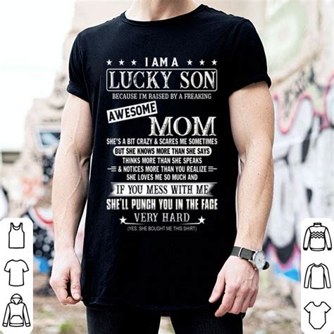 I Am A Lucky Son Because Im Raised By A Freaking Awesome Mom Shirt Hoodie Sweater Longsleeve
