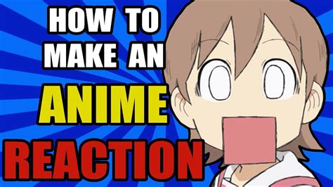 how to make an anime reaction video youtube