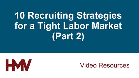 10 Recruiting Strategies For A Tight Labor Market Part 2 Heard Mcelroy And Vestal