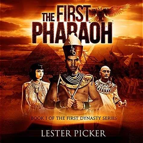 The First Pharaoh The First Dynasty Book 1 Audio Download Lester Picker Adam Hanin Lester
