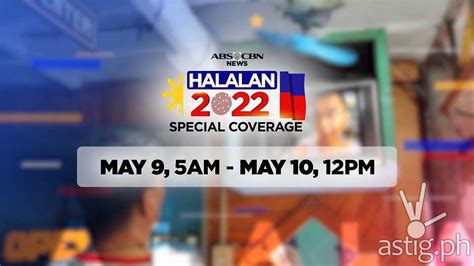 Halalan 2022 The Abs Cbn News Special Coverage Bringing Us The Latest