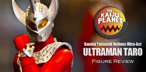 The Kaiju Planet Figure Review Ultra Act Ultraman Taro