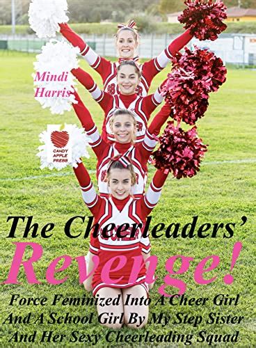 The Cheerleaders’ Revenge Force Feminized Into A Cheer Girl And A School Girl By My Step Sister