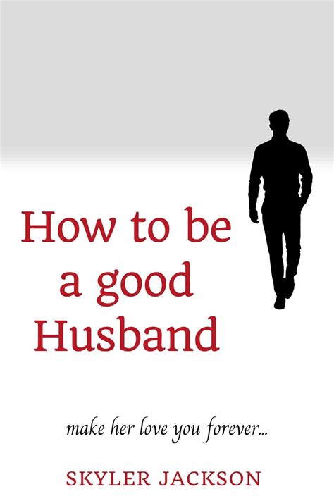 How To Be A Good Husband Make Her Love You Forever Ebook
