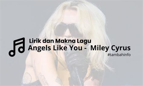 Lirik Dan Makna Lagu Angels Like You Miley Cyrus Tambah Info