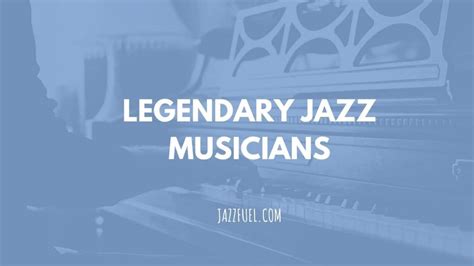 The Best Jazz Musicians Of All Time 42 Legendary Jazz Artists