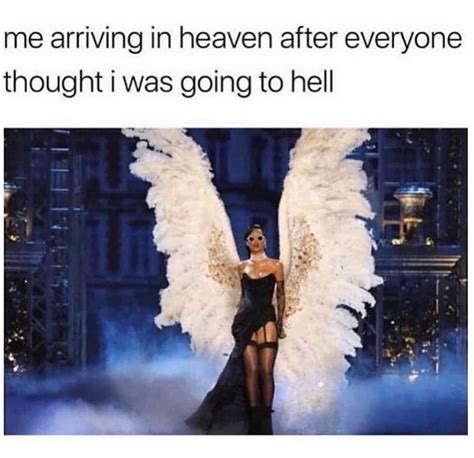 Me Arriving In Heaven After Everyone Thought I Was Going To Hell