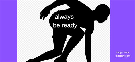 Another way to say always ready? ALWAYS Be Ready