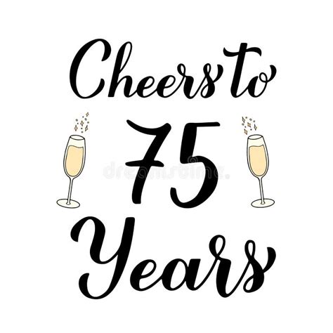Cheers To 75 Years Calligraphy Hand Lettering With Glasses Of Champagne