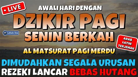 Dzikir Pagi Hari Senin Pembuka Pintu Rezeki Zikir Pembuka Pintu Rezeki Dzikir Mustajab Pagi