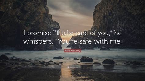 Katie Mcgarry Quote “i Promise Ill Take Care Of You” He Whispers