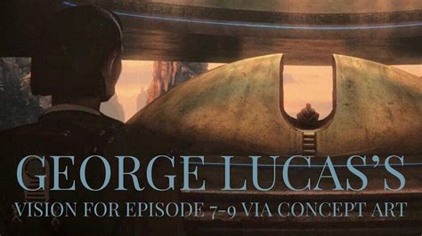 Star Wars Movies The George Lucas Vision For Episode 7 9