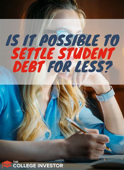 Is It Possible To Settle Student Debt For Less Than You Owe Student Debt Student Loans